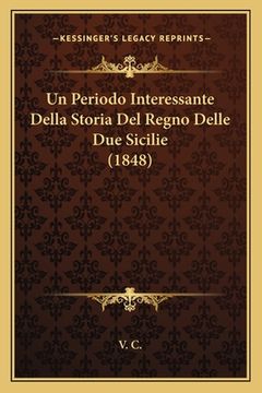 portada Un Periodo Interessante Della Storia Del Regno Delle Due Sicilie (1848) (en Italiano)