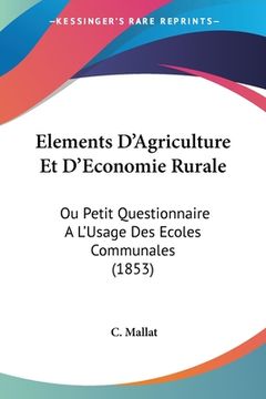 portada Elements D'Agriculture Et D'Economie Rurale: Ou Petit Questionnaire A L'Usage Des Ecoles Communales (1853) (en Francés)