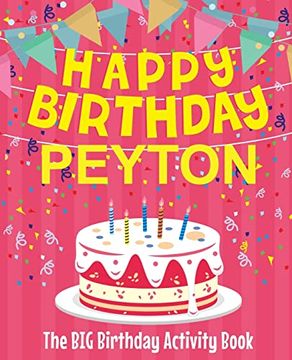 portada Happy Birthday Peyton - the big Birthday Activity Book: (Personalized Children's Activity Book) 