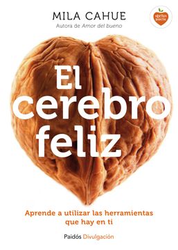 portada El Cerebro Feliz: Aprende a Utilizar las Herramientas que hay en ti (in Spanish)