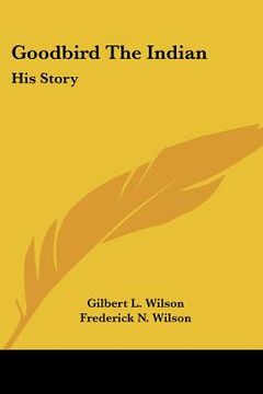 portada goodbird the indian: his story (en Inglés)