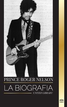 portada Prince Rogers Nelson: La biografía y el retrato del icónico y bello cantante de blues americano y sus Purple Ones