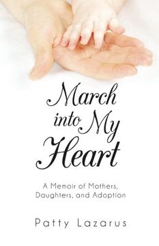 portada March Into My Heart: A Memoir of Mothers, Daughters, and Adoption