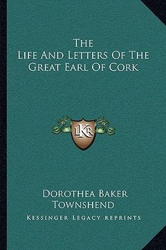 portada the life and letters of the great earl of cork (en Inglés)