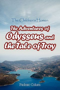 portada The Children's Homer: The Adventures of Odysseus and the Tale of Troy (en Inglés)