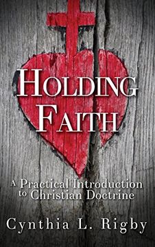 portada Holding Faith: A Practical Introduction to Christian Doctrine (en Inglés)
