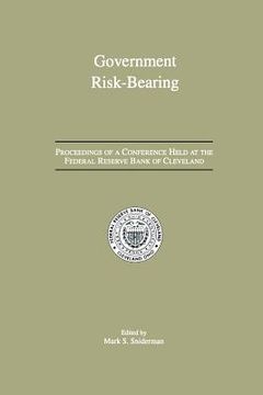 portada government risk-bearing: proceedings of a conference held at the federal reserve bank of cleveland, may 1991 (en Inglés)