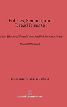 portada Politics, Science, and Dread Disease (Commonwealth Fund Publications) (en Inglés)