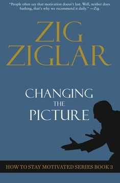 portada Changing the Picture: How to Stay Motivated Book 3 (en Inglés)