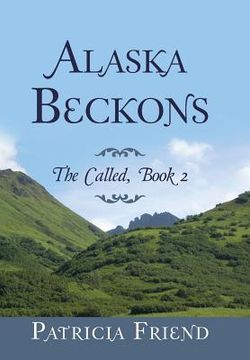 portada Alaska Beckons: The Called, Book 2