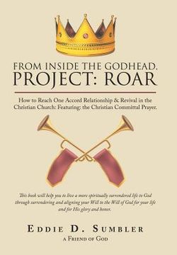 portada From Inside the Godhead, Project: Roar: How to Reach One Accord Relationship & Revival in the Christian Church: Featuring: the Christian Committal Pra