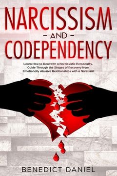 portada Narcissism and Codependency: Learn How to Deal with a Narcissistic Personality. Guide Through the Stages of Recovery from Emotionally Abusive Relat (en Inglés)