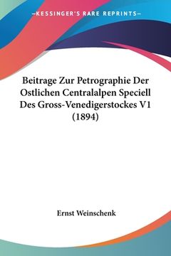 portada Beitrage Zur Petrographie Der Ostlichen Centralalpen Speciell Des Gross-Venedigerstockes V1 (1894) (en Alemán)