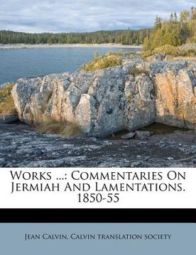 portada Works ...: Commentaries On Jermiah And Lamentations. 1850-55 (en Africanos)