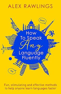 portada How to Speak any Language Fluently: Fun, Stimulating and Effective Methods to Help Anyone Learn Languages Faster (in English)