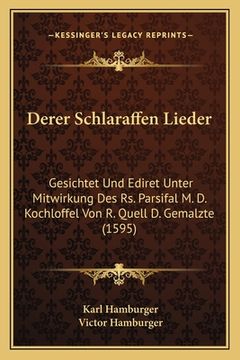 portada Derer Schlaraffen Lieder: Gesichtet Und Ediret Unter Mitwirkung Des Rs. Parsifal M. D. Kochloffel Von R. Quell D. Gemalzte (1595) (en Alemán)