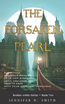 The Forsaken Pearl de Jennifer w. Smith(Lightning Source Inc)