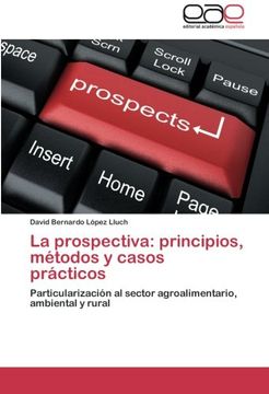 portada La prospectiva: principios, métodos y casos prácticos: Particularización al sector agroalimentario, ambiental y rural