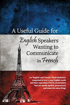 portada A Useful Guide for English Speakers Wanting to Communicate in French