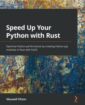 portada Speed up Your Python With Rust: Optimize Python Performance by Creating Python pip Modules in Rust With Pyo3 (en Inglés)