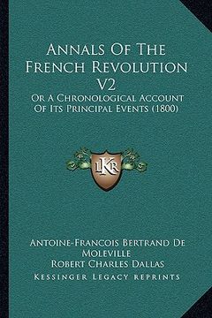 portada annals of the french revolution v2: or a chronological account of its principal events (1800) (en Inglés)