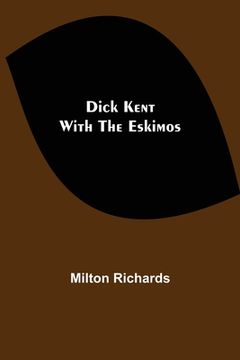 portada Dick Kent with the Eskimos (en Inglés)
