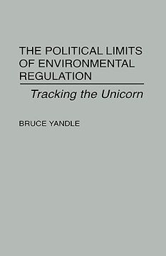 portada the political limits of environmental regulation: tracking the unicorn (en Inglés)