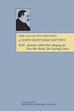 portada The Collected Writings of John Maynard Keynes 30 Volume Paperback Set: The Collected Writings of John Maynard Keynes: Volume 25, Activities 1940-1944: Post-War World: The Clearing Union, Paperback (en Inglés)