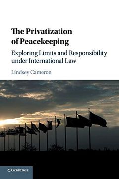 portada The Privatization of Peacekeeping: Exploring Limits and Responsibility Under International law (en Inglés)