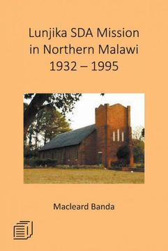 portada Lunjika sda Mission in Northern Malawi 1932 - 1995 (en Inglés)