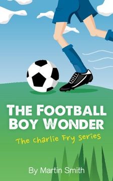 portada The Football Boy Wonder: Volume 1 (The Charlie Fry Series) (in English)
