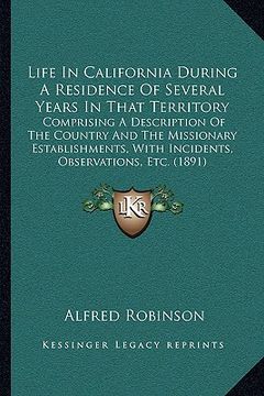 portada life in california during a residence of several years in that territory: comprising a description of the country and the missionary establishments, w (en Inglés)