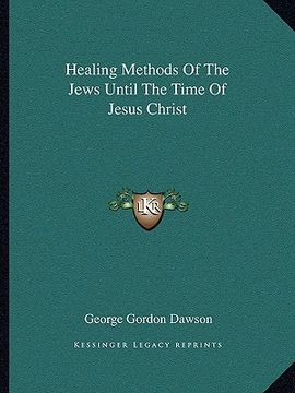 portada healing methods of the jews until the time of jesus christ (in English)