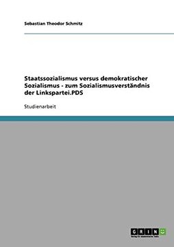portada Staatssozialismus versus demokratischer Sozialismus - zum Sozialismusverständnis der Linkspartei.PDS (German Edition)