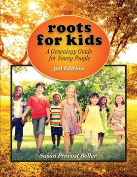 portada Roots for Kids: A Genealogy Guide for Young People. 3rd Edition (en Inglés)