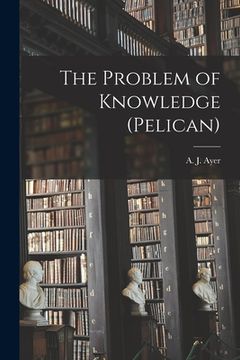 portada The Problem of Knowledge (Pelican) (en Inglés)