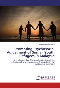 portada Promoting Psychosocial Adjustment of Somali Youth Refugees in Malaysia: A Psychosocial well-being of an individual is a  reflection of safe environment & opportunity for sustainable livelihood
