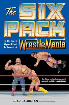 portada The six Pack: On the Open Road in Search of Wrestlemania (en Inglés)