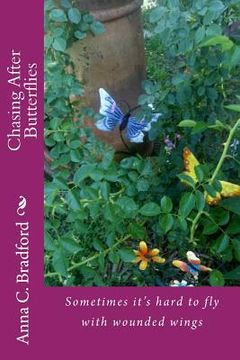 portada Chasing After Butterflies: Sometimes it's hard to fly with wounded wings (en Inglés)