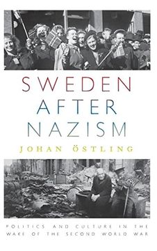 portada Sweden After Nazism: Politics and Culture in the Wake of the Second World war (en Inglés)