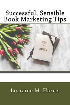 portada Successful, Sensible Book Marketing Tips (en Inglés)