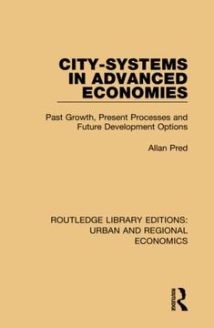 portada City-Systems in Advanced Economies: Past Growth, Present Processes and Future Development Options (Routledge Library Editions: Urban and Regional Economics)