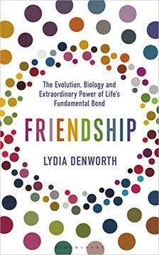 portada Friendship: The Evolution, Biology and Extraordinary Power of Life’S Fundamental Bond 