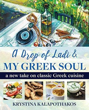 portada A Drop of Ladi & my Greek Soul: A new Take on Classic Greek Cuisine (en Inglés)