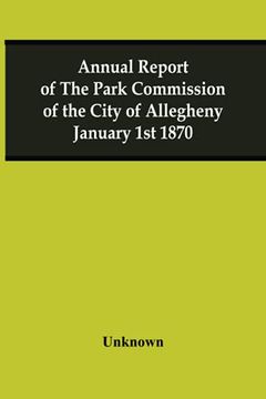 portada Annual Report of the Park Commission of the City of Allegheny January 1st 1870 