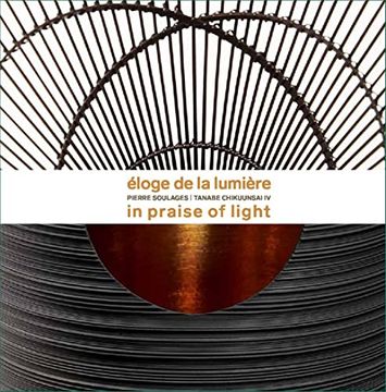 portada Éloge de la Lumière: Pierre Soulages - Tanabe Chikuunsai IV. in Praise of Light (in English)