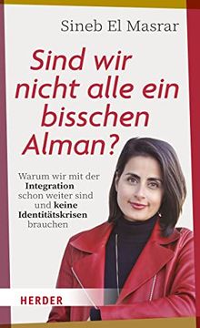 portada Sind wir Nicht Alle ein Bisschen Alman? Warum wir mit der Integration Schon Weiter Sind und Keine Identitätskrisen Brauchen (en Alemán)