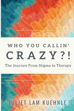 portada Who You Calling' Crazy: The Journey from Stigma to Therapy (en Inglés)