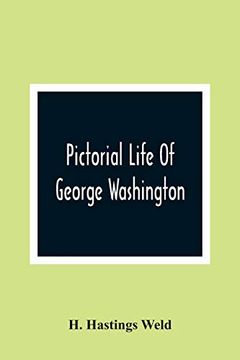 portada Pictorial Life of George Washington: Embracing Anecdotes, Illustrative of his Character. And Embellished With Engravings. For the Young People of the Nation he Founded (in English)