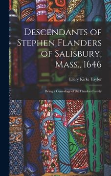 portada Descendants of Stephen Flanders of Salisbury, Mass., 1646: Being a Genealogy of the Flanders Family (in English)